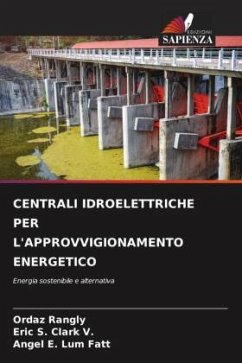 CENTRALI IDROELETTRICHE PER L'APPROVVIGIONAMENTO ENERGETICO - Rangly, Ordaz;Clark V., Eric S.;Lum Fatt, Angel E.