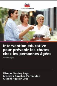 Intervention éducative pour prévenir les chutes chez les personnes âgées - Sarduy Lugo, Mirelys;Sánchez Fernández, Aracelys;Aguilar Cruz, Aliagni