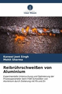 Reibrührschweißen von Aluminium - Singh, Kanwal Jeet;Sharma, Mohit