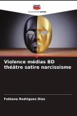 Violence médias BD théâtre satire narcissisme
