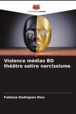 Violence médias BD théâtre satire narcissisme - Rodrigues Dias, Fabiana