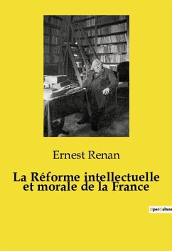 La Réforme intellectuelle et morale de la France - Renan, Ernest