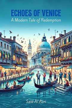 Echoes of Venice: A Modern Tale of Redemption (Classics Reimagined: A Comedic Twist, #1) (eBook, ePUB) - Azri, Said Al