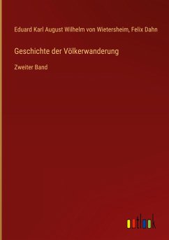 Geschichte der Völkerwanderung - Wietersheim, Eduard Karl August Wilhelm von; Dahn, Felix