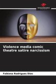 Violence media comic theatre satire narcissism