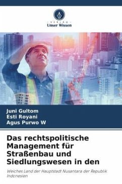 Das rechtspolitische Management für Straßenbau und Siedlungswesen in den - Gultom, Juni;Royani, Esti;Purwo W, Agus