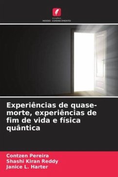 Experiências de quase-morte, experiências de fim de vida e física quântica - Pereira, Contzen;Reddy, Shashi Kiran;Harter, Janice L.