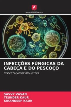 INFECÇÕES FÚNGICAS DA CABEÇA E DO PESCOÇO - VASAN, SAVVY;Kaur, Tejinder;Kaur, Kirandeep