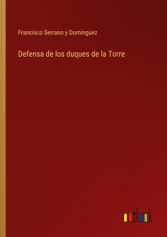 Defensa de los duques de la Torre - Serrano y Dominguez, Francisco