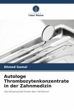 Autologe Thrombozytenkonzentrate in der Zahnmedizin - Gamal, Ahmed