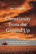 Christianity from the Ground Up - Bild 1