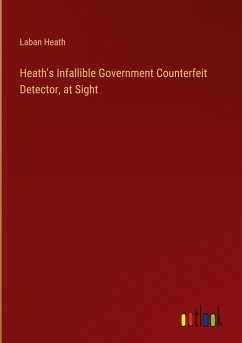 Heath's Infallible Government Counterfeit Detector, at Sight