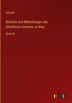 Berichte und Mittheilungen des Alterthums-Vereines zu Wien - Anonym