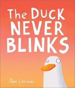 The Duck Never Blinks - Latimer, Alex