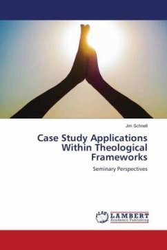 Case Study Applications Within Theological Frameworks - Schnell, Jim