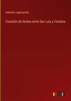 Cuestión de límites entre San Luis y Córdoba - Leguizamón, Onésimo