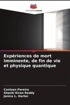 Expériences de mort imminente, de fin de vie et physique quantique - Pereira, Contzen;Reddy, Shashi Kiran;Harter, Janice L.