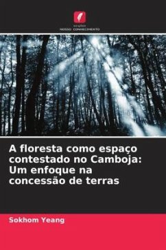 A floresta como espaço contestado no Camboja: Um enfoque na concessão de terras - Yeang, Sokhom