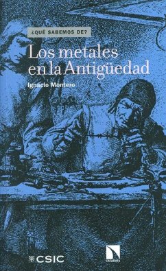 Los metales en la antigüedad - Montero Ruiz, Ignacio