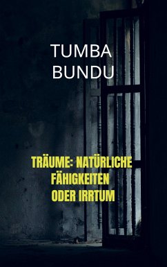 Träume: Natürliche Fähigkeiten oder Irrtum - Tumba Bundu