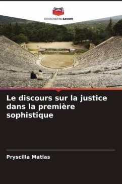 Le discours sur la justice dans la première sophistique - Matias, Pryscilla