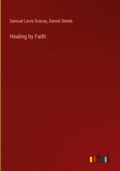 Healing by Faith - Gracey, Samuel Levis; Steele, Daniel