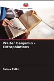 Walter Benjamin - Extrapolations