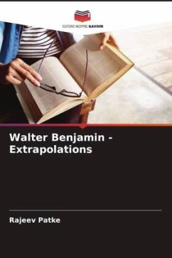 Walter Benjamin - Extrapolations - Patke, Rajeev