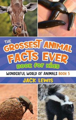 The Grossest Animal Facts Ever Book for Kids - Lewis, Jack