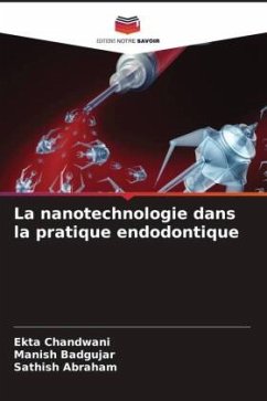 La nanotechnologie dans la pratique endodontique - Chandwani, Ekta;Badgujar, Manish;ABRAHAM, SATHISH