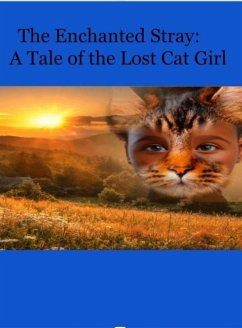 The Enchanted Stray: A Tale of The Lost Cat Girl (eBook, ePUB) - Ciara