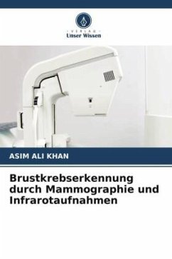 Brustkrebserkennung durch Mammographie und Infrarotaufnahmen - Khan, Asim Ali
