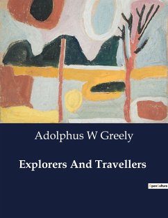 Explorers And Travellers - Greely, Adolphus W