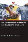 LES COMPÉTENCES DE GESTION DES DIRIGEANTS SYNDICAUX