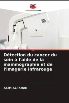 Détection du cancer du sein à l'aide de la mammographie et de l'imagerie infrarouge - Khan, Asim Ali