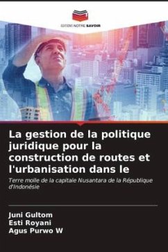 La gestion de la politique juridique pour la construction de routes et l'urbanisation dans le - Gultom, Juni;Royani, Esti;Purwo W, Agus