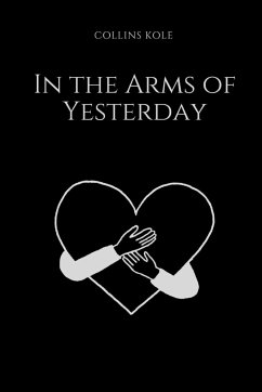 In the Arms of Yesterday - Collins, Kole