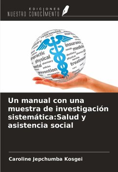Un manual con una muestra de investigación sistemática:Salud y asistencia social - Kosgei, Caroline Jepchumba Un manual con una muestra de investigación sistemática:Salud y asistencia social - Kosgei, Caroline Jepchumba