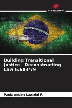 Building Transitional Justice - Deconstructing Law 6.683/79 - Aquino Lazarini F., Paola