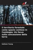 Il territorio forestale come spazio conteso in Cambogia: Un focus sulla concessione della terra