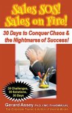 Sales SOS! Sales on Fire! 30 Days to Conquer Chaos & the Nightmares of Success!