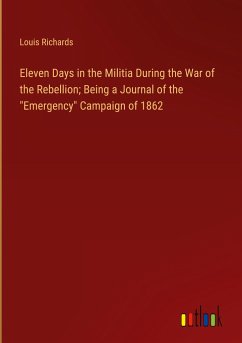 Eleven Days in the Militia During the War of the Rebellion; Being a Journal of the 