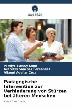 Pädagogische Intervention zur Verhinderung von Stürzen bei älteren Menschen - Sarduy Lugo, Mirelys;Sánchez Fernández, Aracelys;Aguilar Cruz, Aliagni