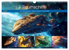 Raumschiffe - Im Universum durch Raum und Zeit (Wandkalender 2025 DIN A3 quer), CALVENDO Monatskalender