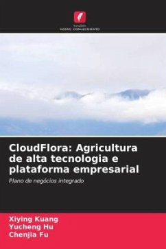 CloudFlora: Agricultura de alta tecnologia e plataforma empresarial - Kuang, Xiying;Hu, Yucheng;Fu, Chenjia