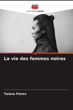 La vie des femmes noires - Flores, Taiana