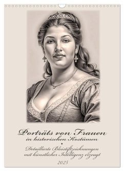 Porträts von Frauen in historischen Kostümen (Wandkalender 2025 DIN A3 hoch), CALVENDO Monatskalender - Calvendo;Braun, Werner
