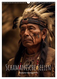 Schamanische Seelen: Mystische Indianerportraits (Wandkalender 2025 DIN A3 hoch), CALVENDO Monatskalender - Calvendo;artefacti