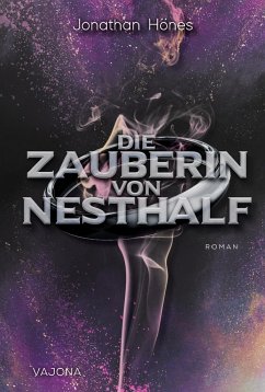 Die Zauberin von Nesthalf - Hönes, Jonathan