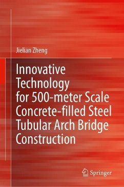 Innovative Technology for 500-Meter Scale Concrete-Filled Steel Tubular Arch Bridge Construction - Zheng, Jielian